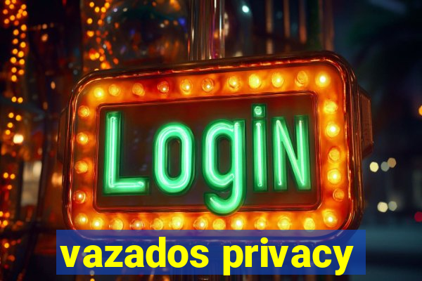 vazados privacy